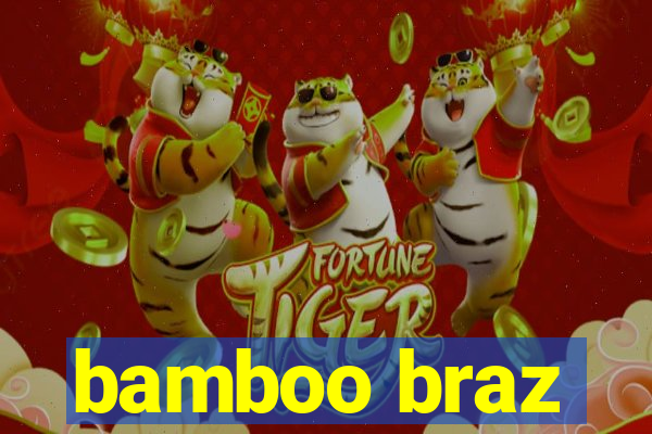 bamboo braz